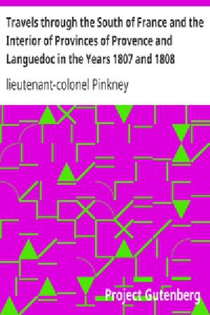 [Gutenberg 21256] • Travels through the South of France and the Interior of Provinces of Provence and Languedoc in the Years 1807 and 1808